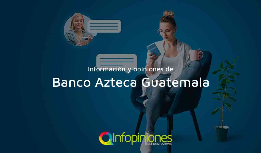 Banco Azteca Guatemala Información Opiniones Y Reseñas